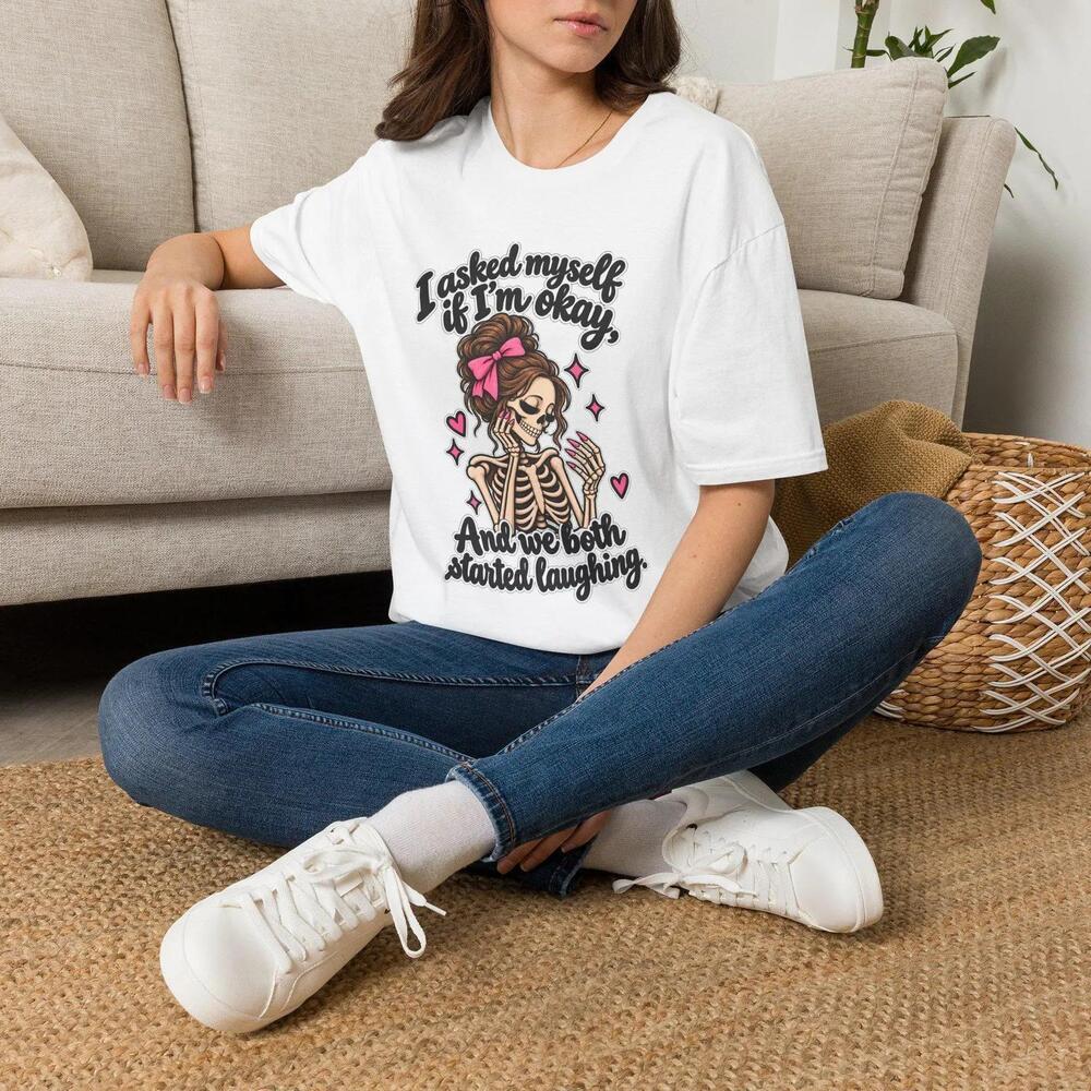 I Asked Myself If IM Okay Skeleton Girl Shirt T-Shirt